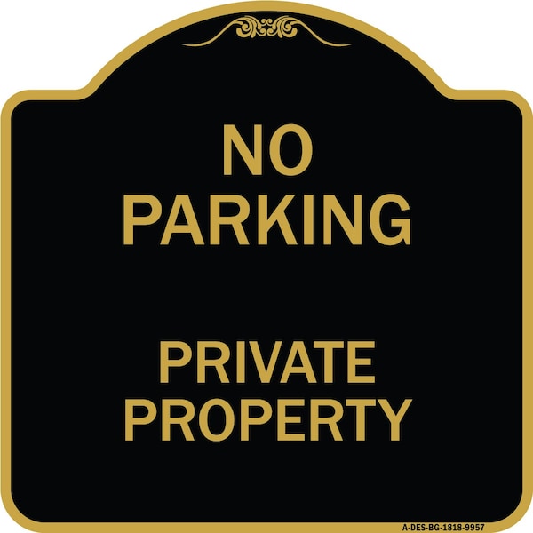 Signmission Designer Series-No Parking Private Property Black & Gold Heavy-Gauge Alum, 18" x 18", BG-1818-9957 A-DES-BG-1818-9957 - main